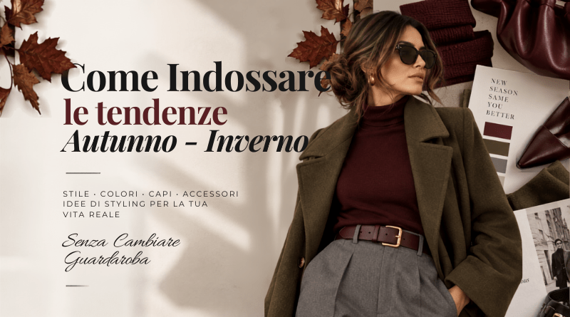 Come indossare le tendenze Autunno Inverno 2026/27 senza cambiare guardaroba – idee di styling e colori