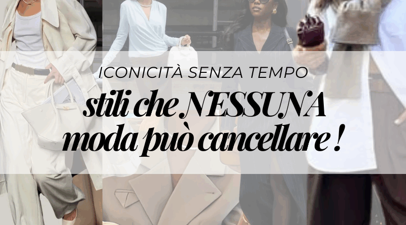 Collage elegante di figure fashion in outfit neutri e sofisticati, con il testo “Iconicità senza tempo: stili che nessuna moda può cancellare. articolo di Daniela Salinas